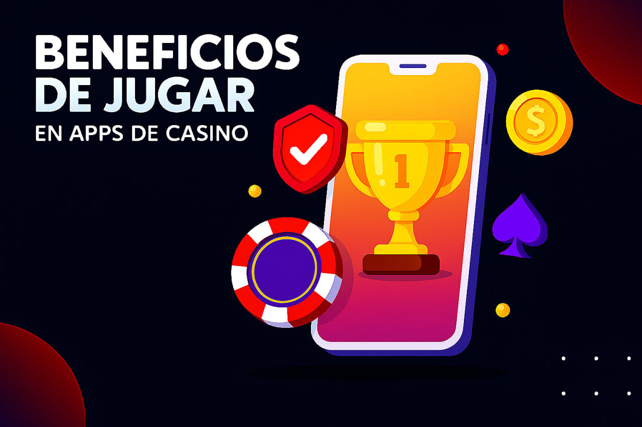 Beneficios de jugar en apps de casino