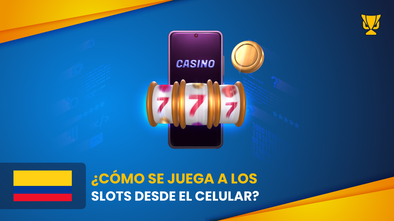 Cómo Jugar a Tragamonedas Online desde el Celular – Guía 2026