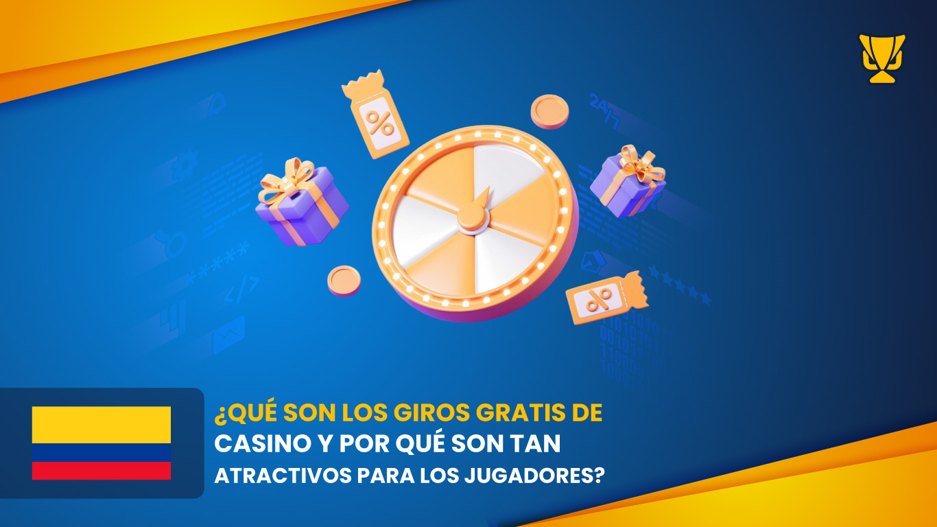 Giros Gratis de Casino: Ventajas y Razones por las que los Jugadores los Aman
